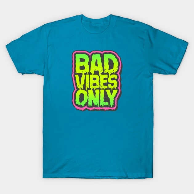 Bad Vibes Only T-Shirt by ChrisDoesComics